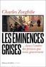 Charles Zorgbibe - Les Eminences grises - dans l'ombre des princes qui nous gouvernent.