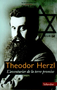 Charles Zorgbibe - Theodor Herzl. L'Aventurier De La Terre Promise.