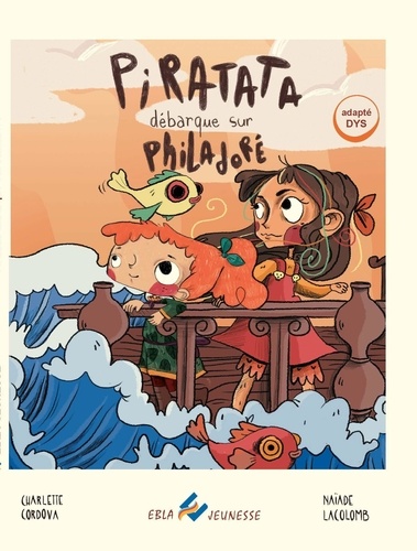 Piratata débarque sur Philadoré. Pack 2 volumes : Album + cahier d'activités Adapté aux dys