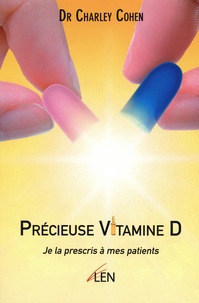 Charley Cohen - Précieuse Vitamine D - Je la prescris à mes patients.