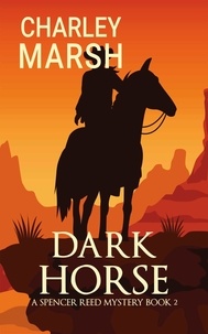  Charley Marsh - Dark Horse - Spencer Reed Mysteries, #2.
