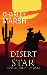  Charley Marsh - Desert Star - Spencer Reed Mysteries, #3.