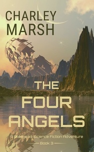  Charley Marsh - The Four Angels: A Blueheart Science Fiction Adventure - A Blueheart Science Fiction Adventure, #3.