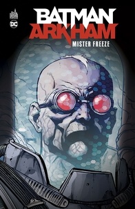 Charlie Adlard et Mark Buckingham - Batman Arkham  : Mister Freeze.