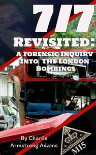 7/7 Revisited: A Forensic Inquiry Into the London Bombings