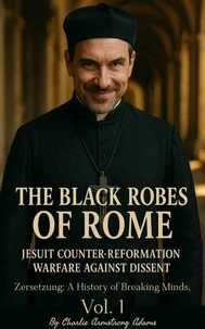 The Black Robes of Rome: Jesuit Counter-Reformation Warfare Against Dissent