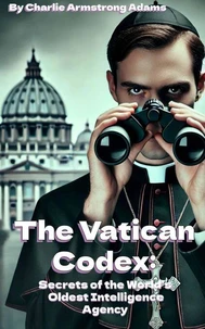 The Vatican Codex: Secrets of the World’s Oldest Intelligence Agency