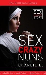  Charlie B. - Sex Crazy Nuns.