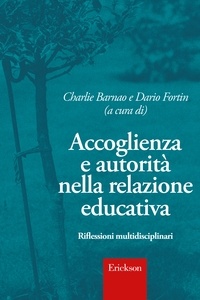 Charlie Barnao et Dario Fortin - Accoglienza e autorità nella relazione educativa - Riflessioni multidisciplinari.