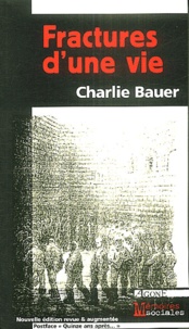 Charlie Bauer - Fractures d'une vie.