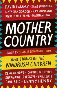 Charlie Brinkhurst-Cuff - Mother Country - Real Stories of the Windrush Children.