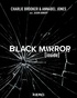 Charlie Brooker et Annabel Jones - Black Mirror [inside.