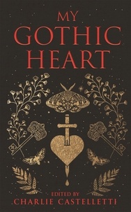 Charlie Castelletti - My Gothic Heart.