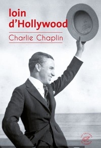 Charlie Chaplin - Loin d'Hollywood.