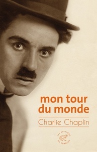 Charlie Chaplin - Mon tour du monde.