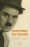 Charlie Chaplin - Mon tour du monde.