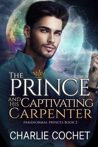 The Prince and His Captivating Carpenter