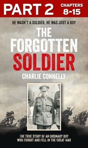 Charlie Connelly - The Forgotten Soldier (Part 2 of 3) - He wasn’t a soldier, he was just a boy.