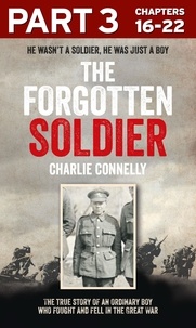 Charlie Connelly - The Forgotten Soldier (Part 3 of 3) - He wasn’t a soldier, he was just a boy.