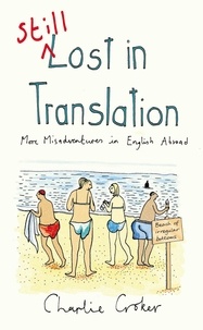 Charlie Croker - Still Lost in Translation - More misadventures in English abroad.