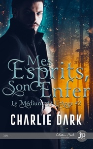 Charlie Dark - Le Médium et l'Ange - Tome 2, Mes esprits, son enfer.