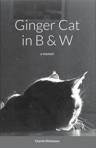 Ginger Cat in B &amp; W: A Memoir