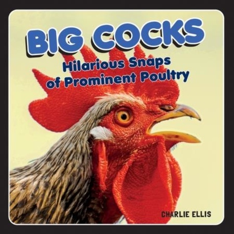 Big Cocks. Hilarious Snaps of Prominent Poultry