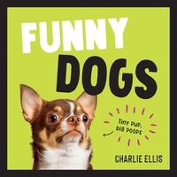 Charlie Ellis - Funny Dogs - A Hilarious Collection of the World’s Silliest Dogs and Most Relatable Memes.