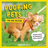 Charlie Ellis - Pooping Pets: The Dog Edition - Hilarious Snaps of Doggos Taking a Dump.