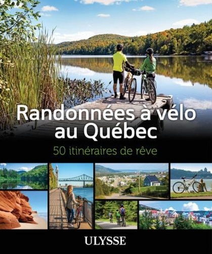 Randonnées à vélo au Québec. 50 itinéraires de rêve