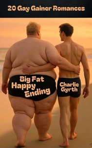 Big Fat Happy Ending: 20 Gay Gainer Romances