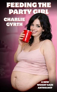 Feeding the Party Girl: A BBW Weight Gain Anthology
