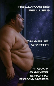 Hollywood Bellies: Four Gay Gainer Erotic Romances