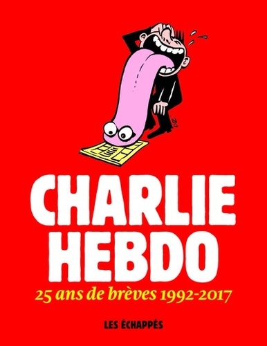  Charlie Hebdo - Charlie Hebdo - 25 ans de brèves 1992-2017.