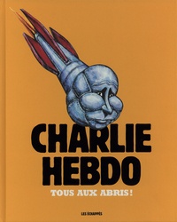  Charlie Hebdo - Charlie Hebdo - Tous aux abris !.