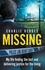 Missing. My life finding the lost and delivering justice for the living