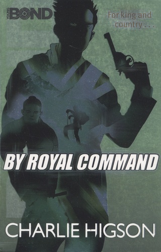 Charlie Higson - By Royal Command - Young Bond, Book 5.