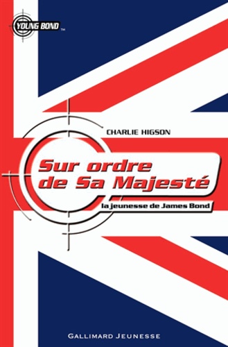 Charlie Higson - Sur ordre de sa majesté - La jeunesse de James Bond.