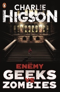 Charlie Higson - The Enemy: Geeks vs Zombies.