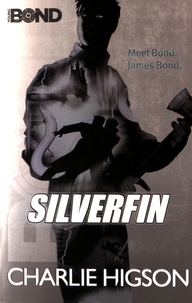 Charlie Higson - Young Bond  : SilverFin.