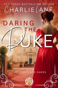  Charlie Lane - Daring the Duke - The Debutante Dares, #1.