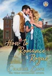  Charlie Lane - How to Romance a Rogue - A Gentleman's Guide to Courtship, #2.