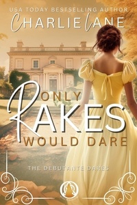  Charlie Lane - Only Rakes Would Dare - The Debutante Dares, #5.