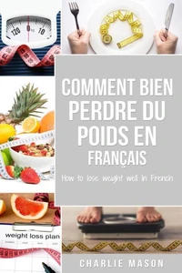 Comment bien perdre du poids En français/ How to lose weight well In French