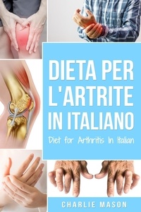  Charlie Mason - Dieta per l'Artrite In italiano/ Diet for Arthritis In Italian.