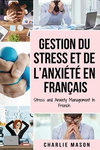  Charlie Mason - Gestion du stress et de l’anxiété En français/ Stress and Anxiety Management In French.