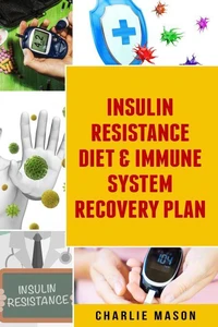 Insulin Resistance Diet &amp; Immune System Recovery Plan