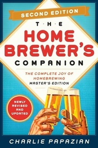 Charlie Papazian - Homebrewer's Companion Second Edition - The Complete Joy of Homebrewing, Master's Edition.