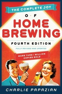 Charlie Papazian - The Complete Joy of Homebrewing - Fully Revised and Updated.