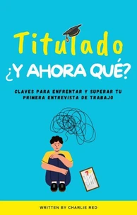 Titulado, ¿y ahora que?